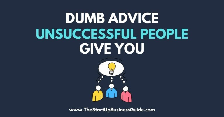 19 Dumb Advice Unsuccessful People Give You