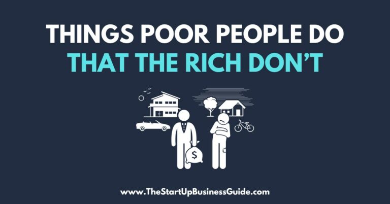 17 Things Poor People Do That The Rich Do Not