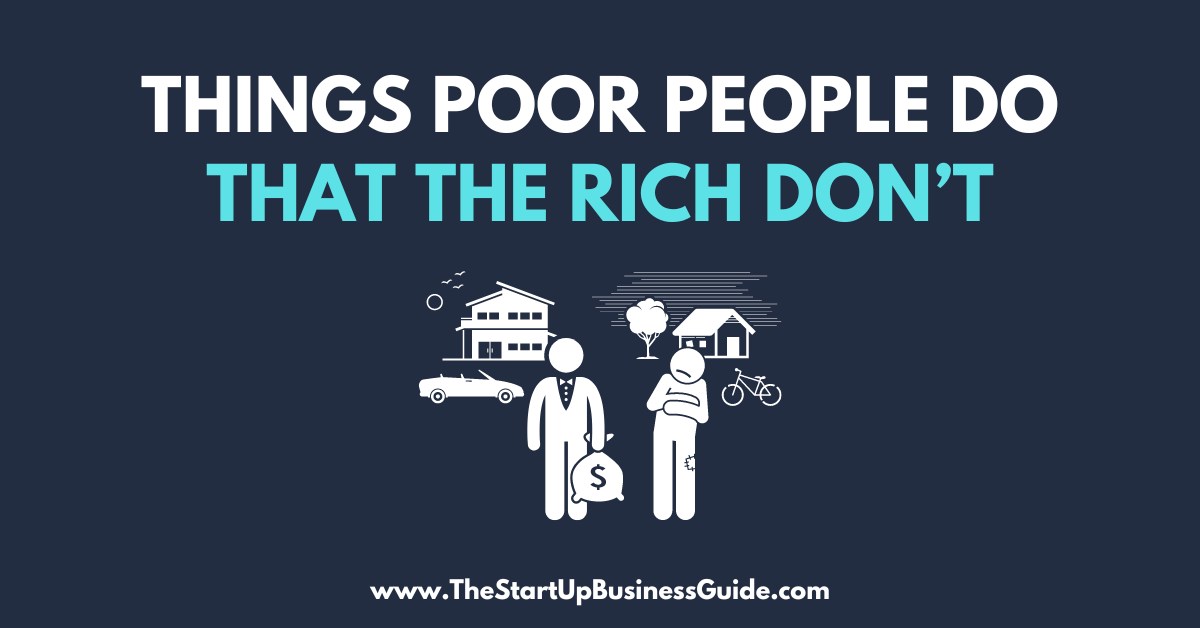 things-poor-people-do-that-the-rich-dont
