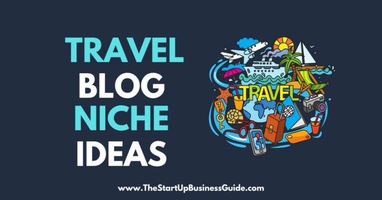 11 Best Travel Blog Niche Ideas To Start Your Online Business