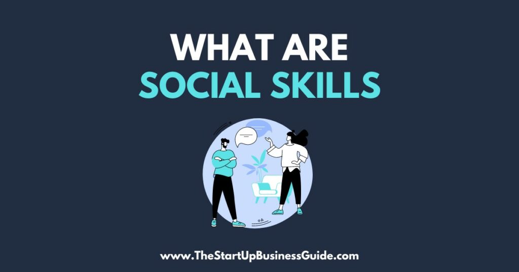 what-are-social-skills-and-why-they-are-important-thestartupbusinessguide