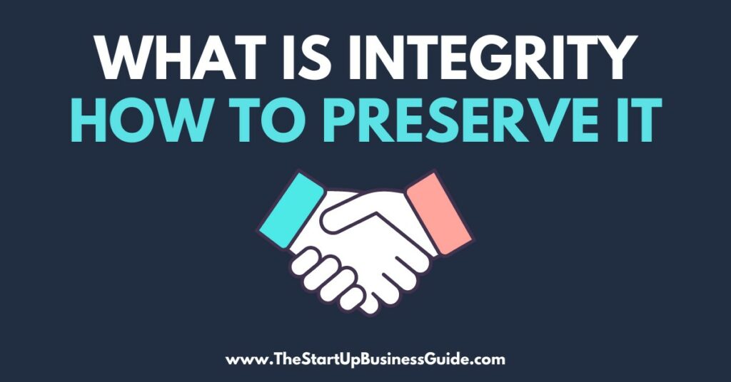 What is Integrity and How to Preserve It? - TheStartupBusinessGuide